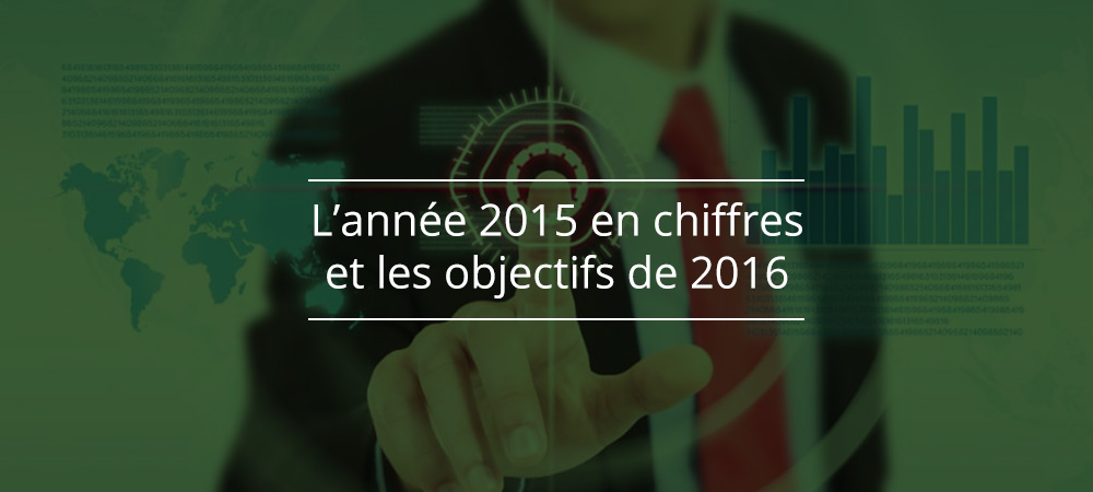 L’année 2015 en chiffres et les objectifs de 2016