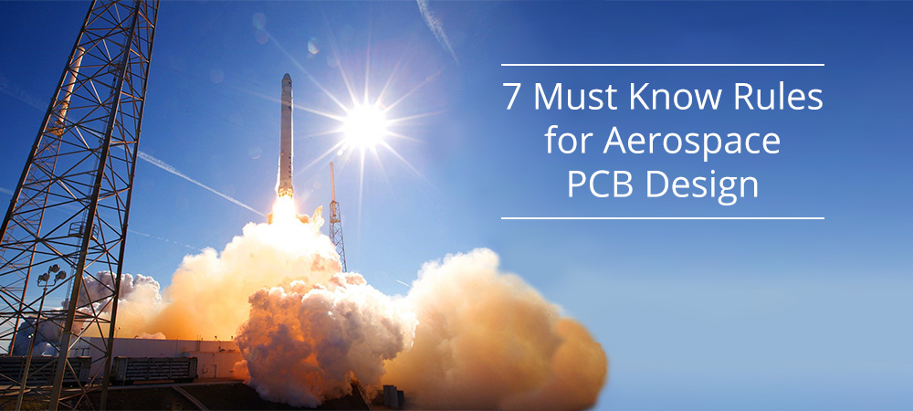 7 Must Know Rules for Aerospace PCB Design