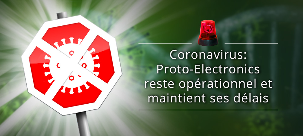 Epidémie de Coronavirus: Proto-Electronics reste opérationnel et maintient ses 5 délais