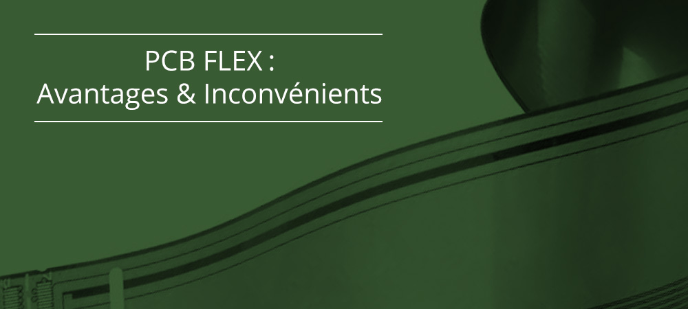 PCB FLEX : Avantages & Inconvénients