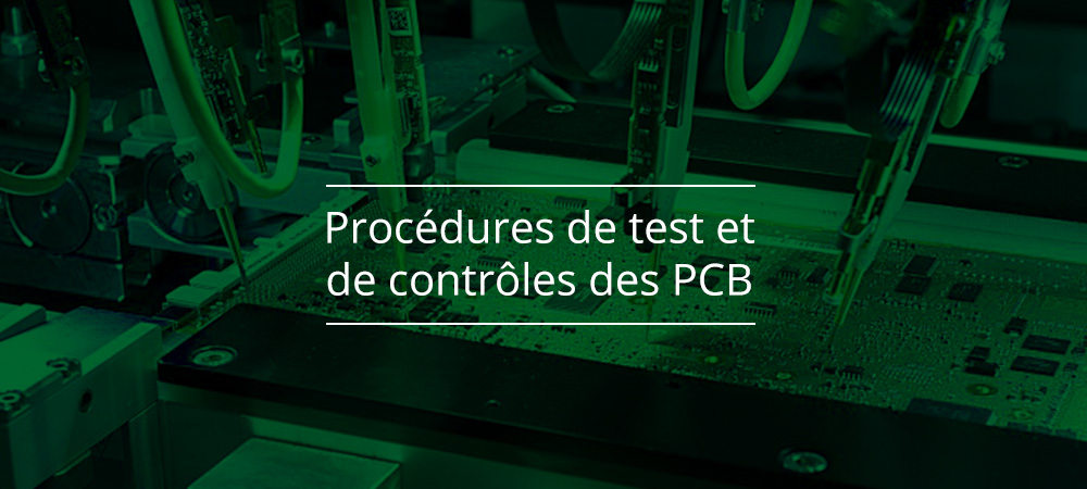 Procédures de test et de contrôles des PCB