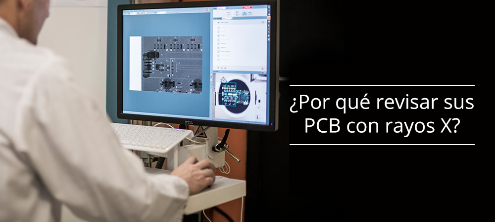 ¿Por qué controlar los PCB con rayos X?