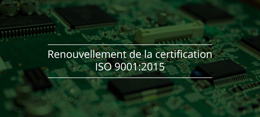 Renouvellement de la certification ISO 9001:2015