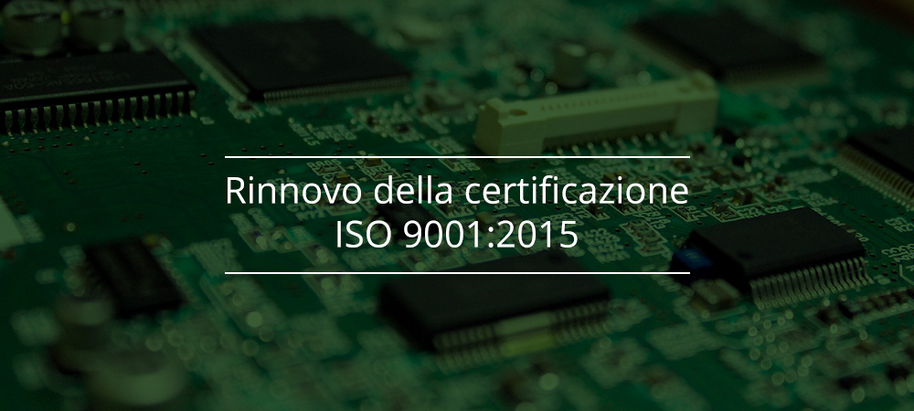Proto-electronics: rinnovo della certificazione ISO 9001:2015