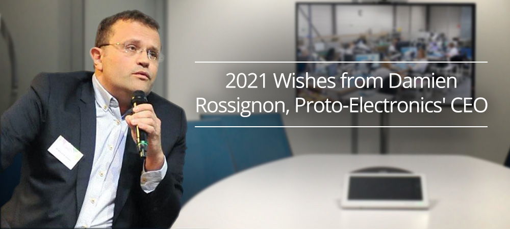 2021 Wishes from Damien Rossignon, Proto-Electronics' CEO